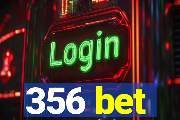 356 bet